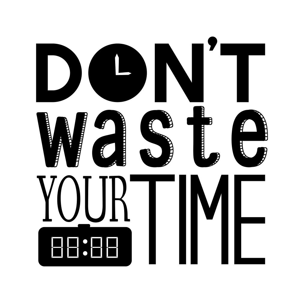 Don't waste your time typography design quote