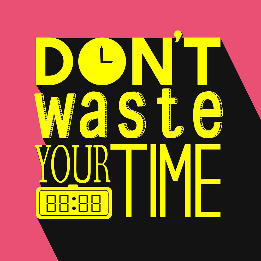 Don't waste your time typography design quote