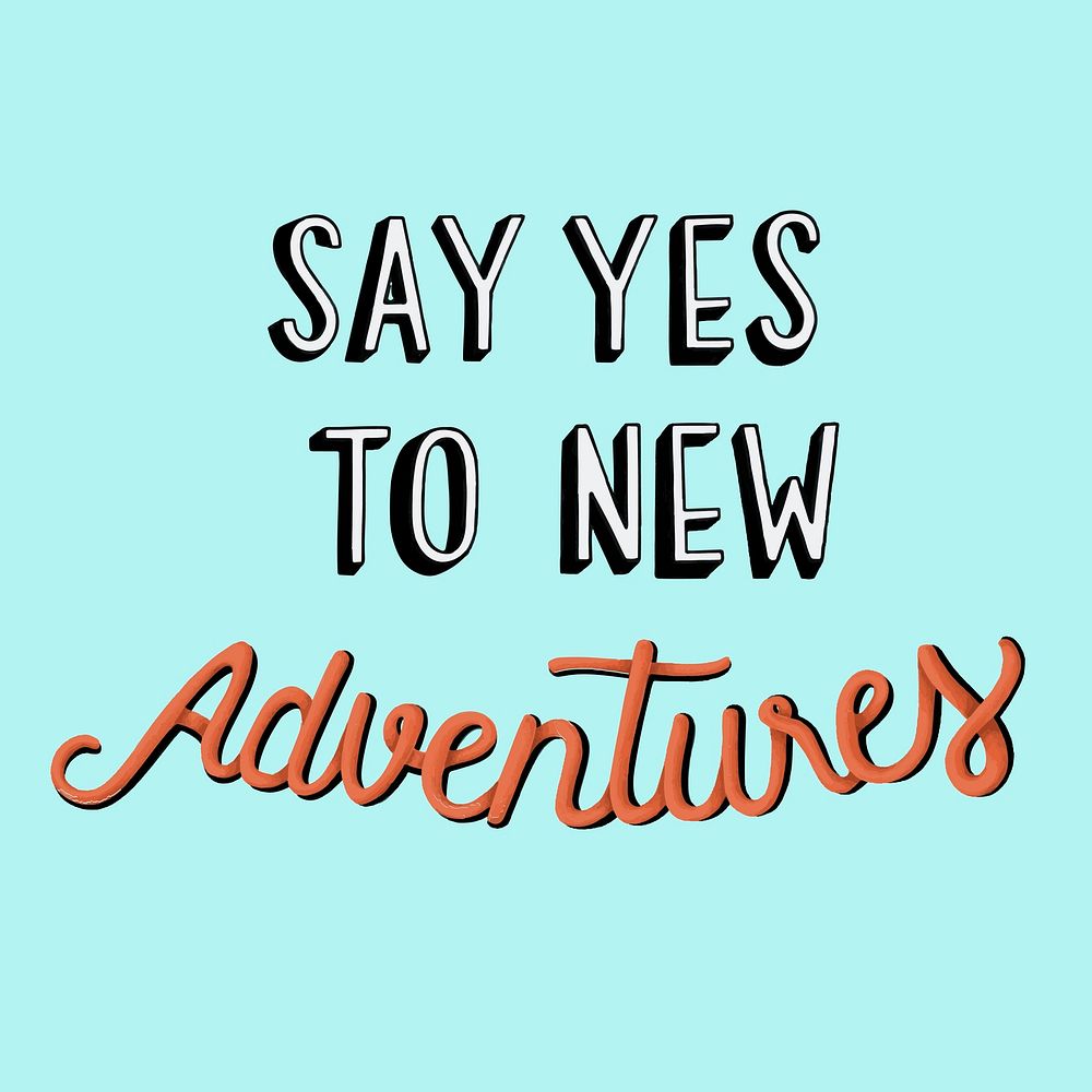 Say yes to new adventures quote typography design
