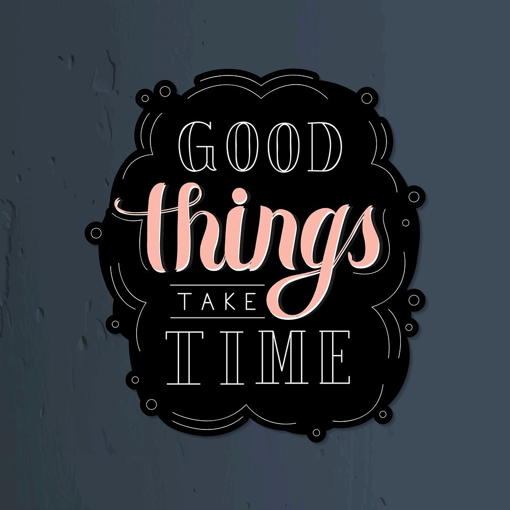Calligraphy sticker vector good things take time