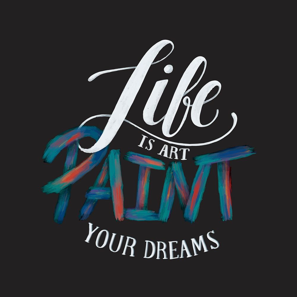 Life is art paint your dreams typography design illustration