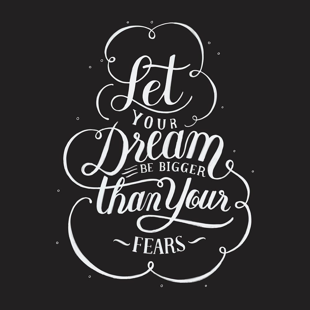 Let your dream be bigger than your fears typography design illustration