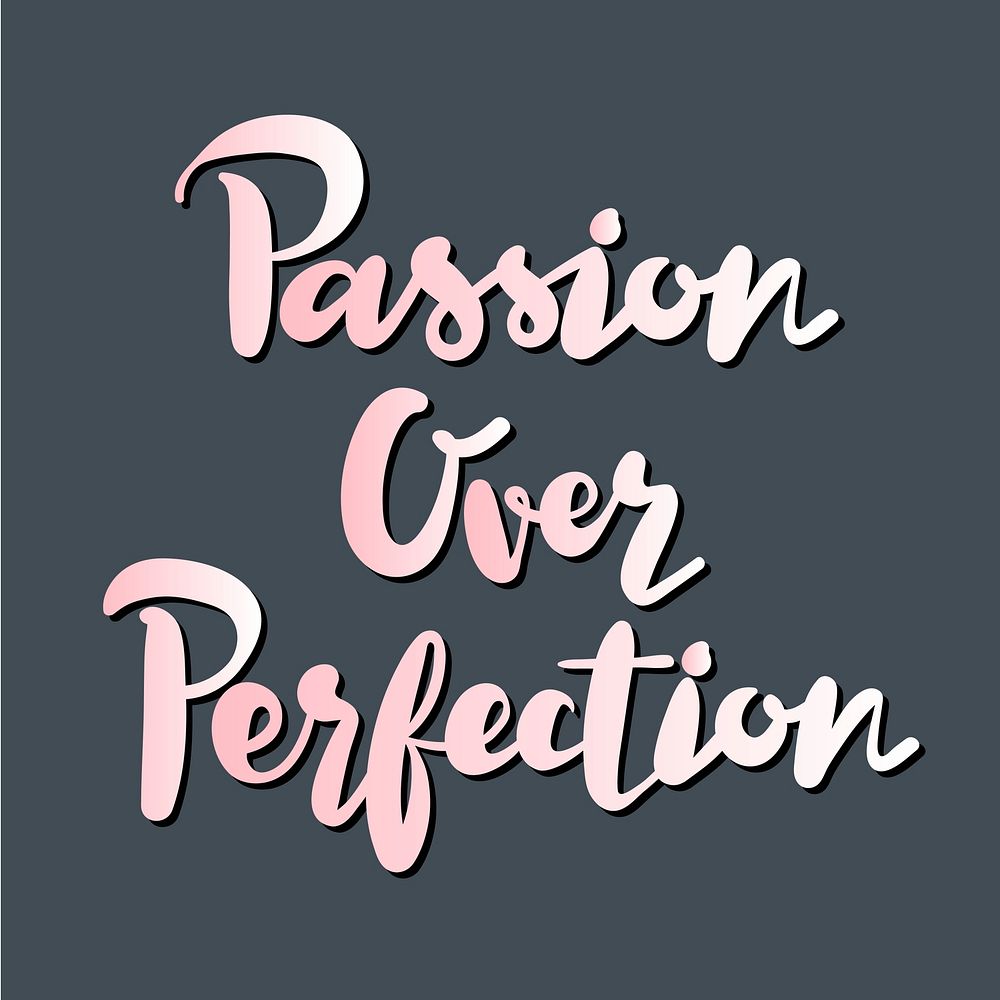 Passion over perfection typography design inspirational quote