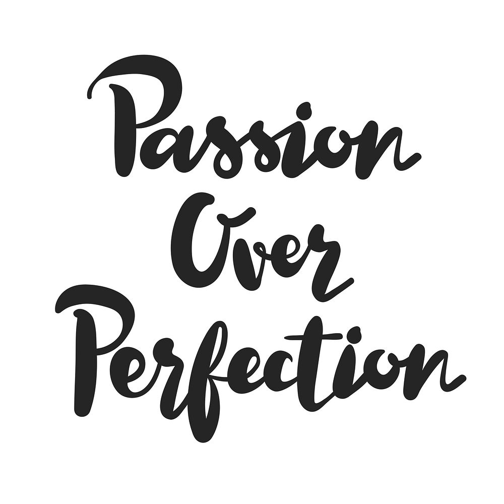 Passion over perfection typography design inspirational quote