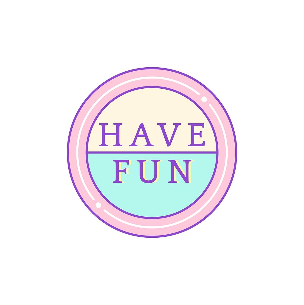Cute and girly Have Fun badge vector