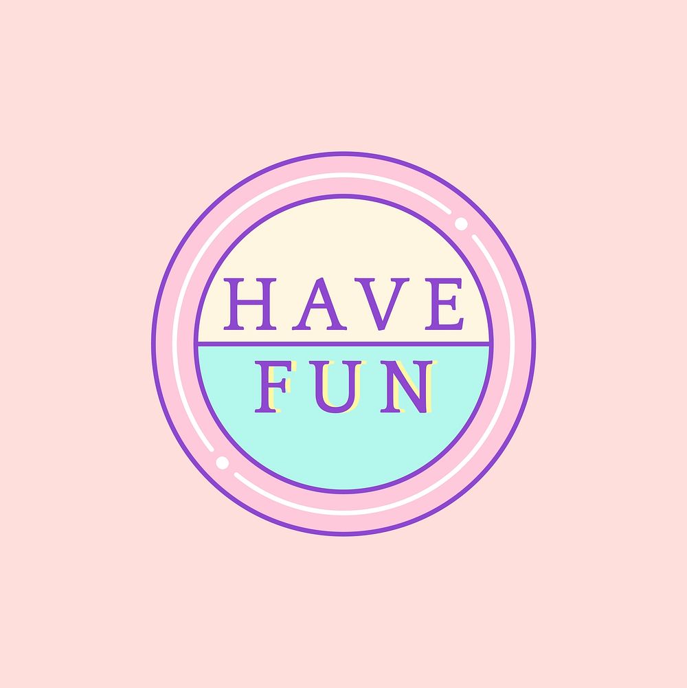 Cute and girly Have Fun badge vector