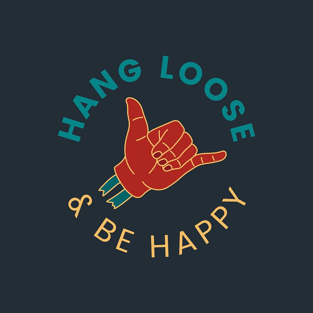 Hang loose and be happy badge design vector