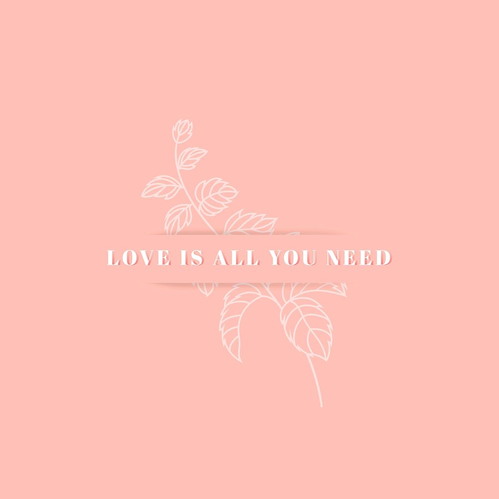 Love is all you need text in botanical design vector