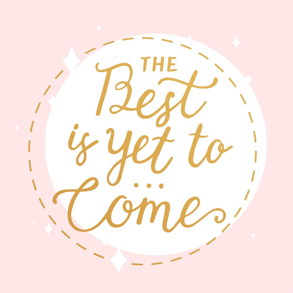 The best is yet to come typography vector