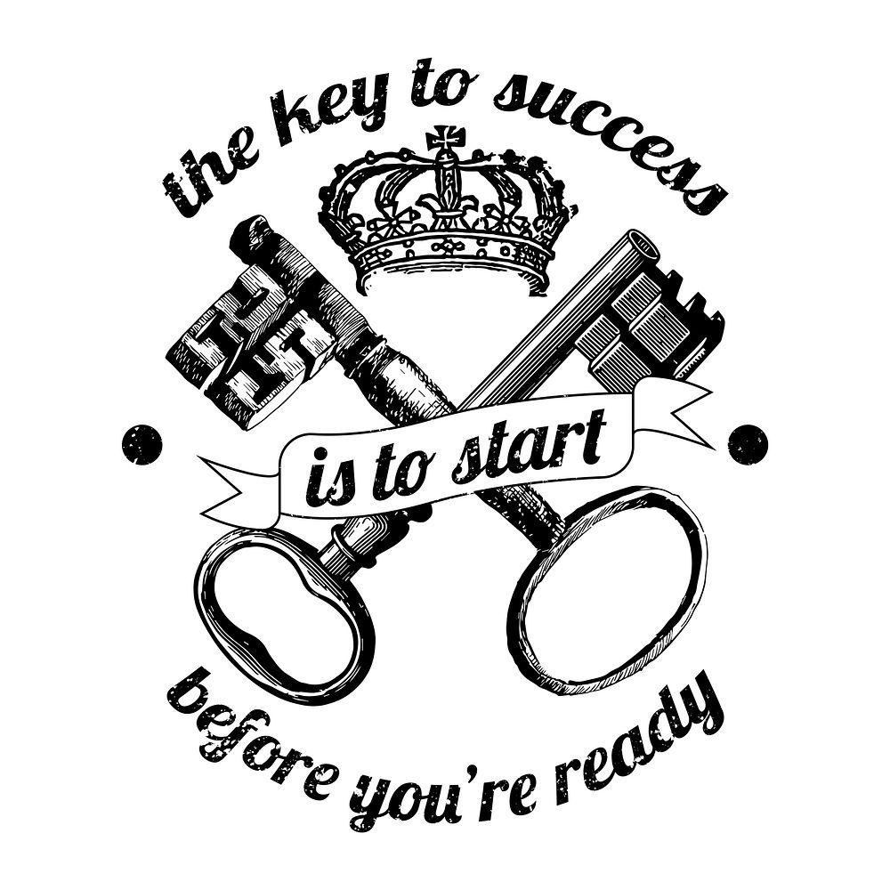 The key to success is to start before you're ready vector