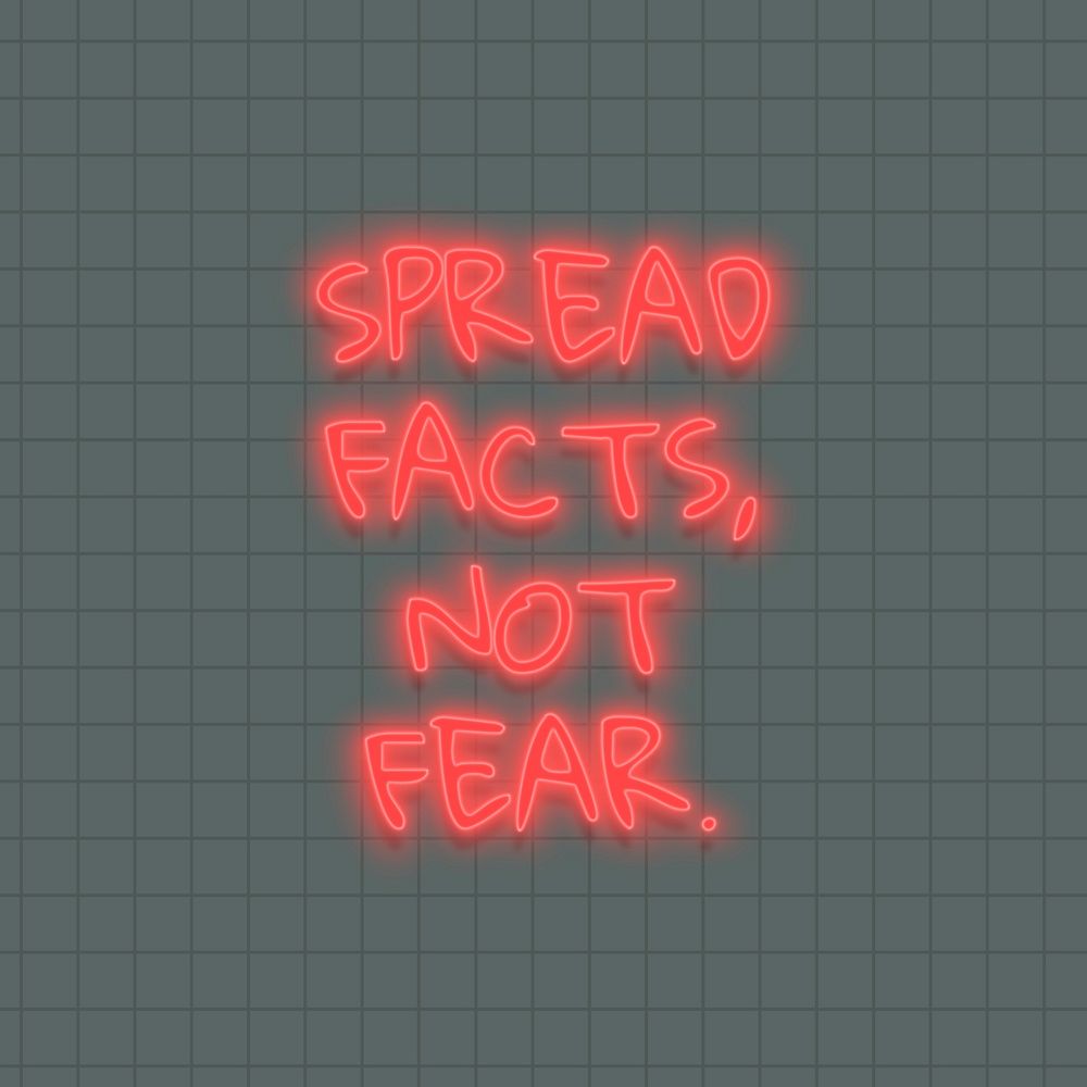 Spread facts, not fear neon sign 