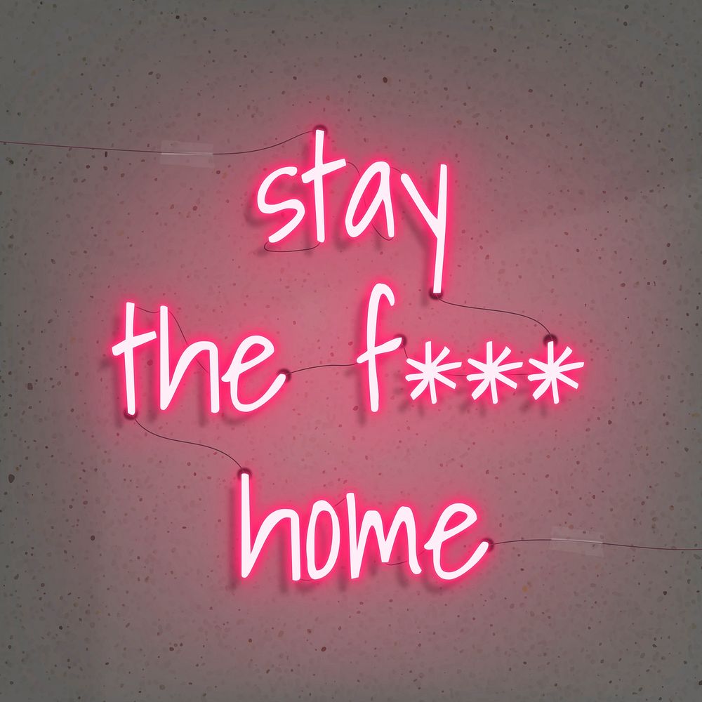Stay the f*** home during the coronavirus pandemic neon sign 