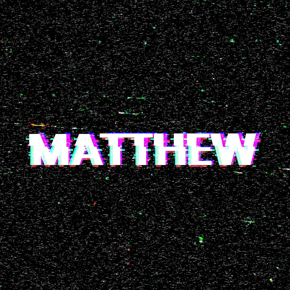 Matthew name typography glitch effect