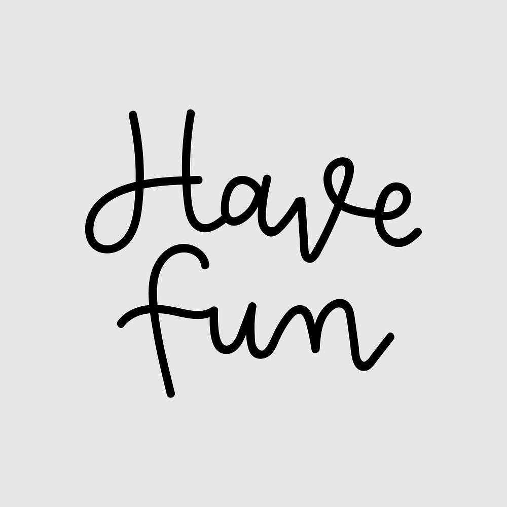 Have fun calligraphy text typography gray background