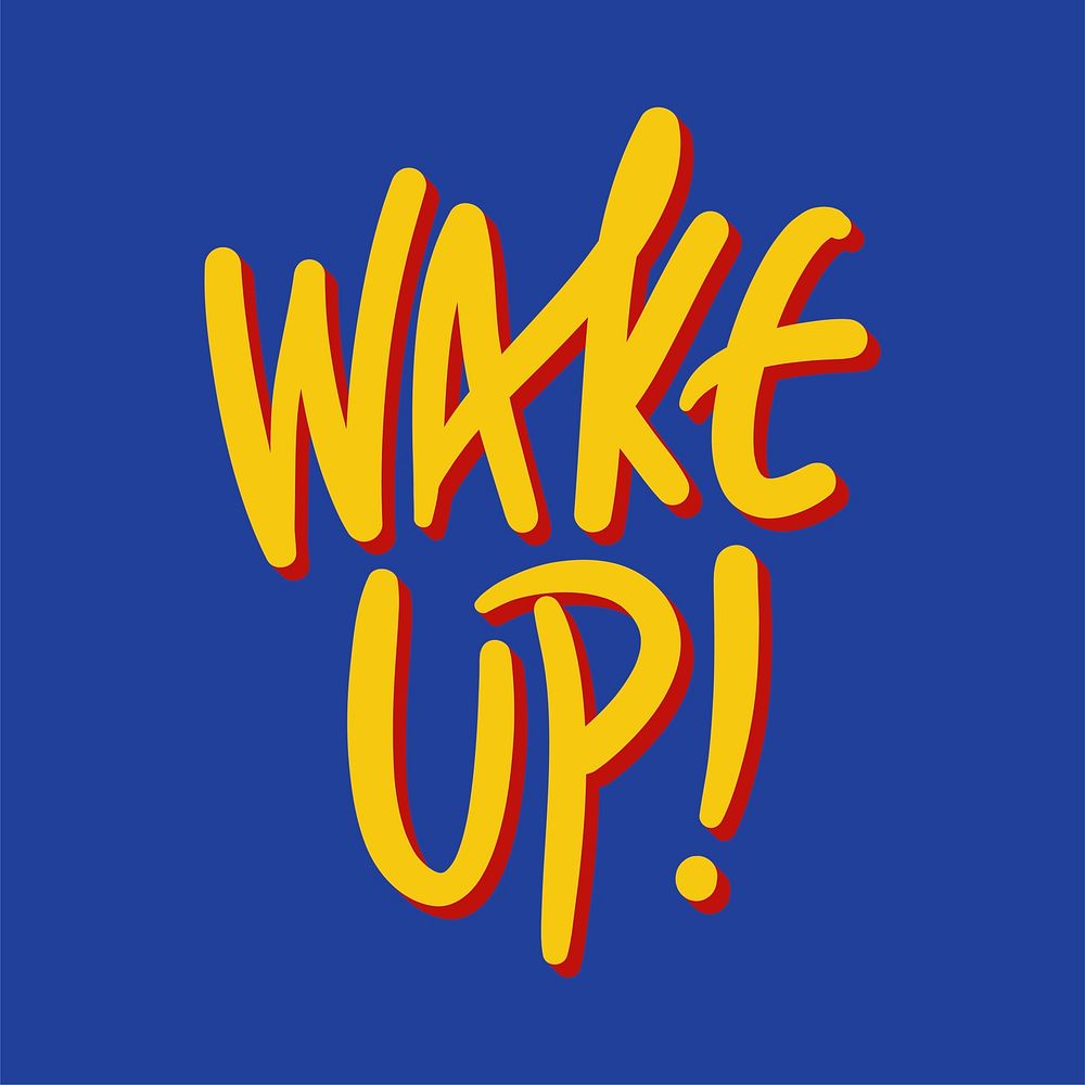 Current millennial slang Wake Up or sometimes referred to as Stay Woke in trendy style lettering