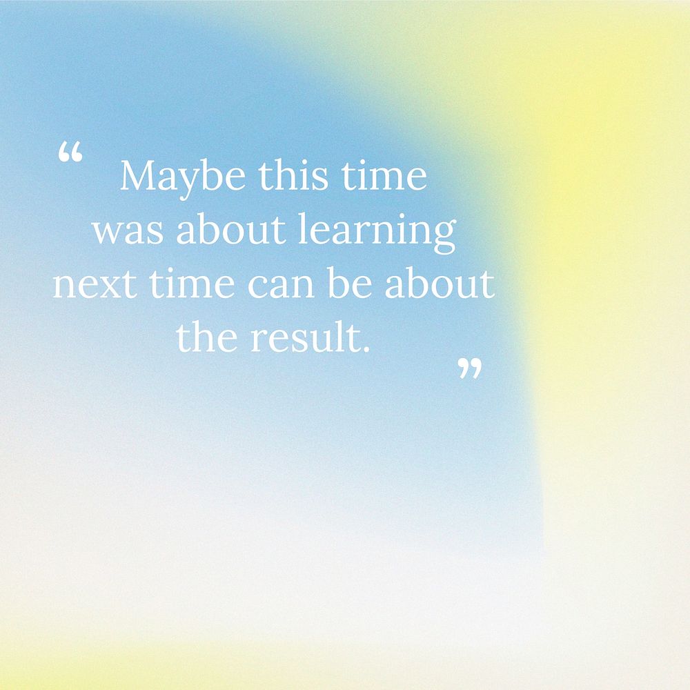 Maybe this time was about learning next time can be about the result motivational quote vector template abstract background