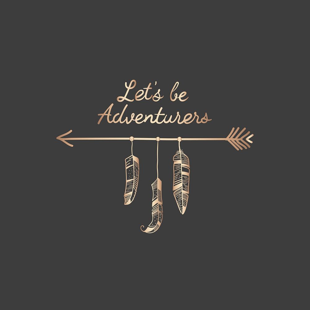 Let's be  adventurers decorated with a rose gold arrow and feathers travel badge vector