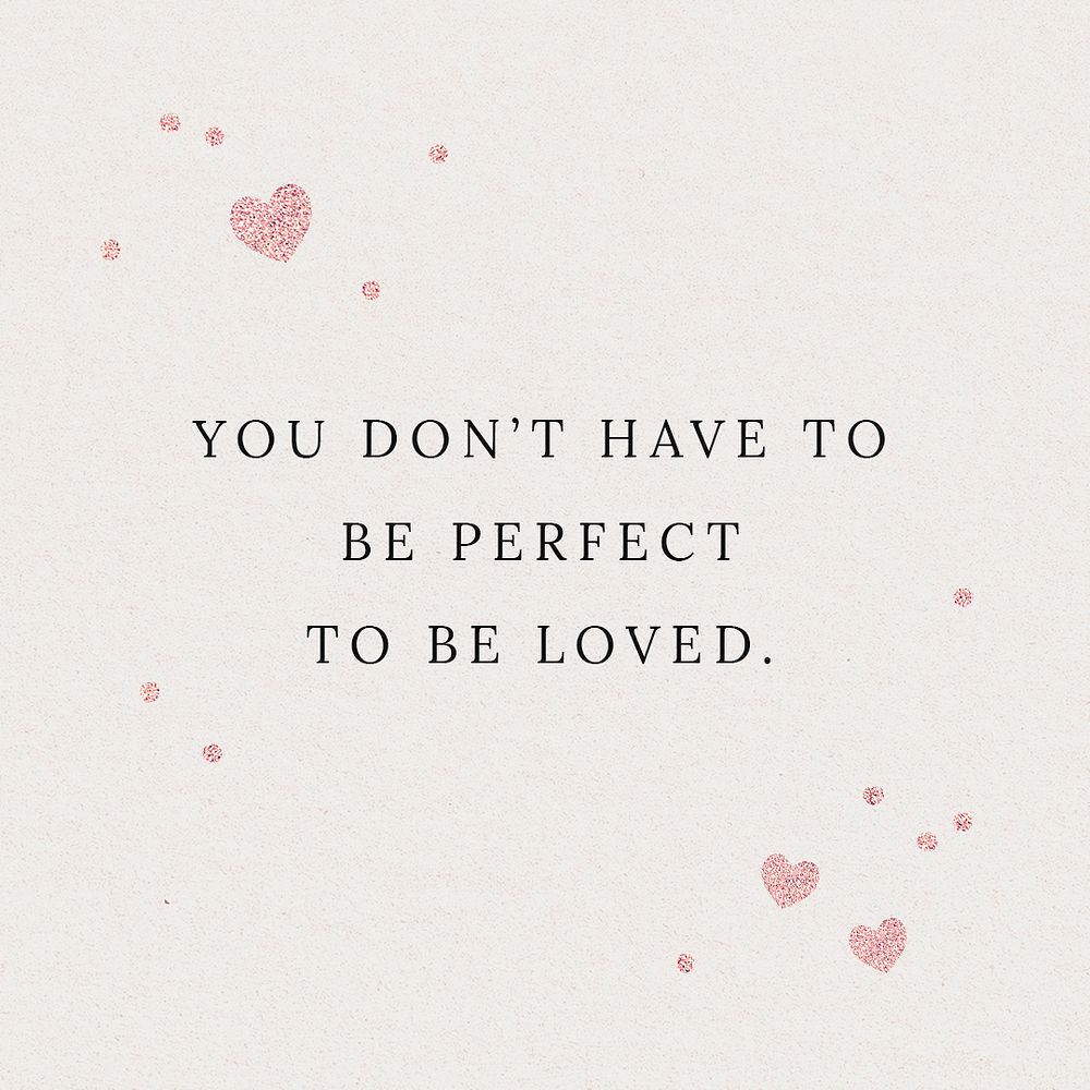 You don't have to be perfect to be loved quote social media template