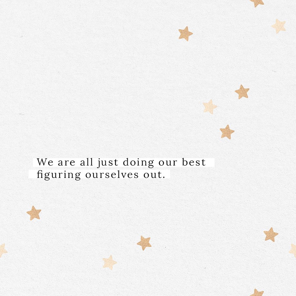 We are all just doing our best figuring ourselves out quote social media template