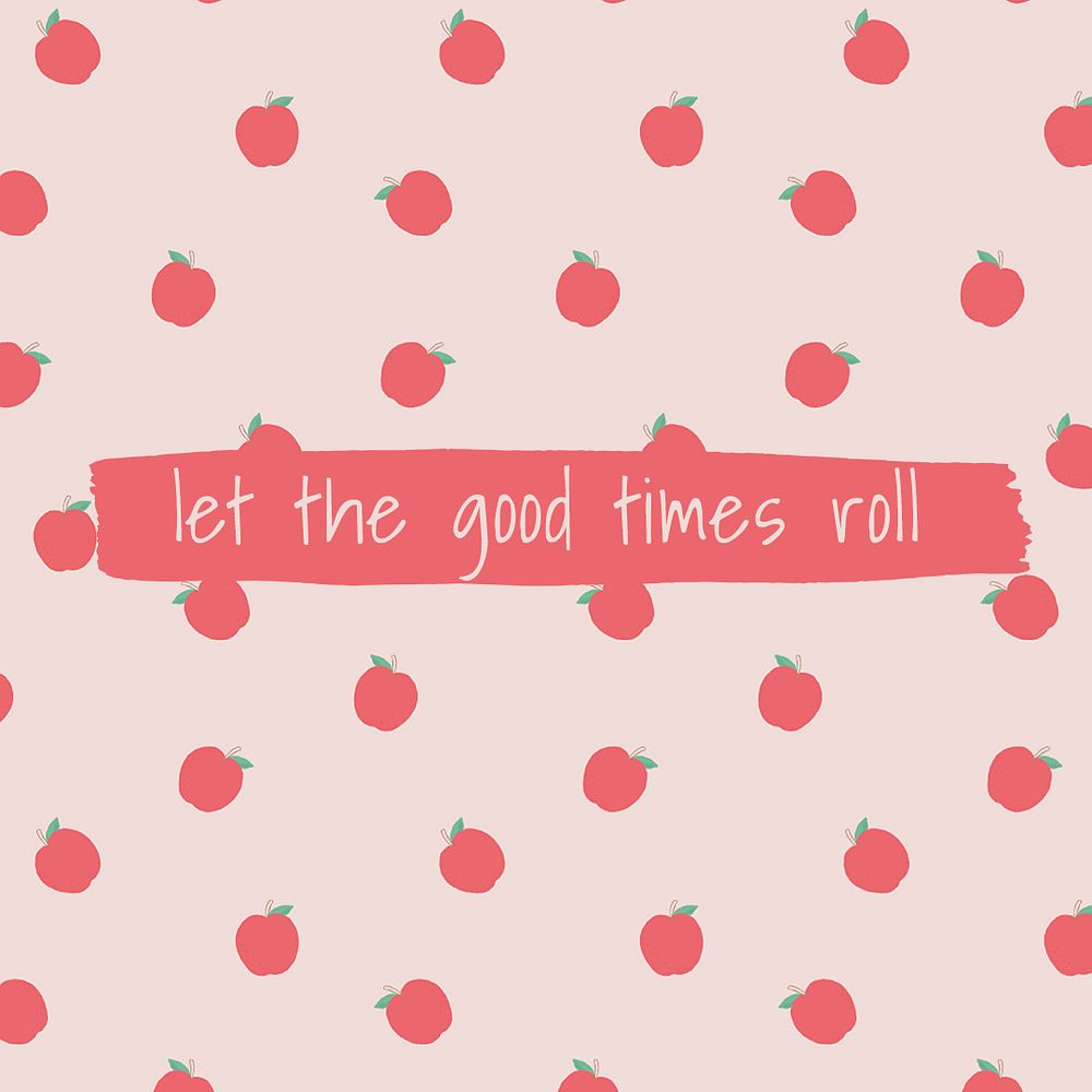 Psd quote on apple pattern background social media post let the good time rolls
