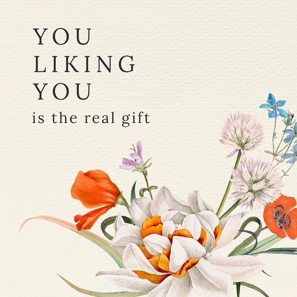 Floral quote template psd illustration with you liking you is the real gift text, remixed from public domain artworks