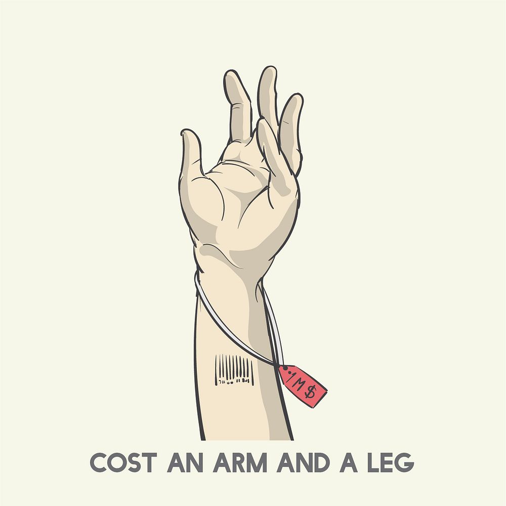 Cost an arm and a leg