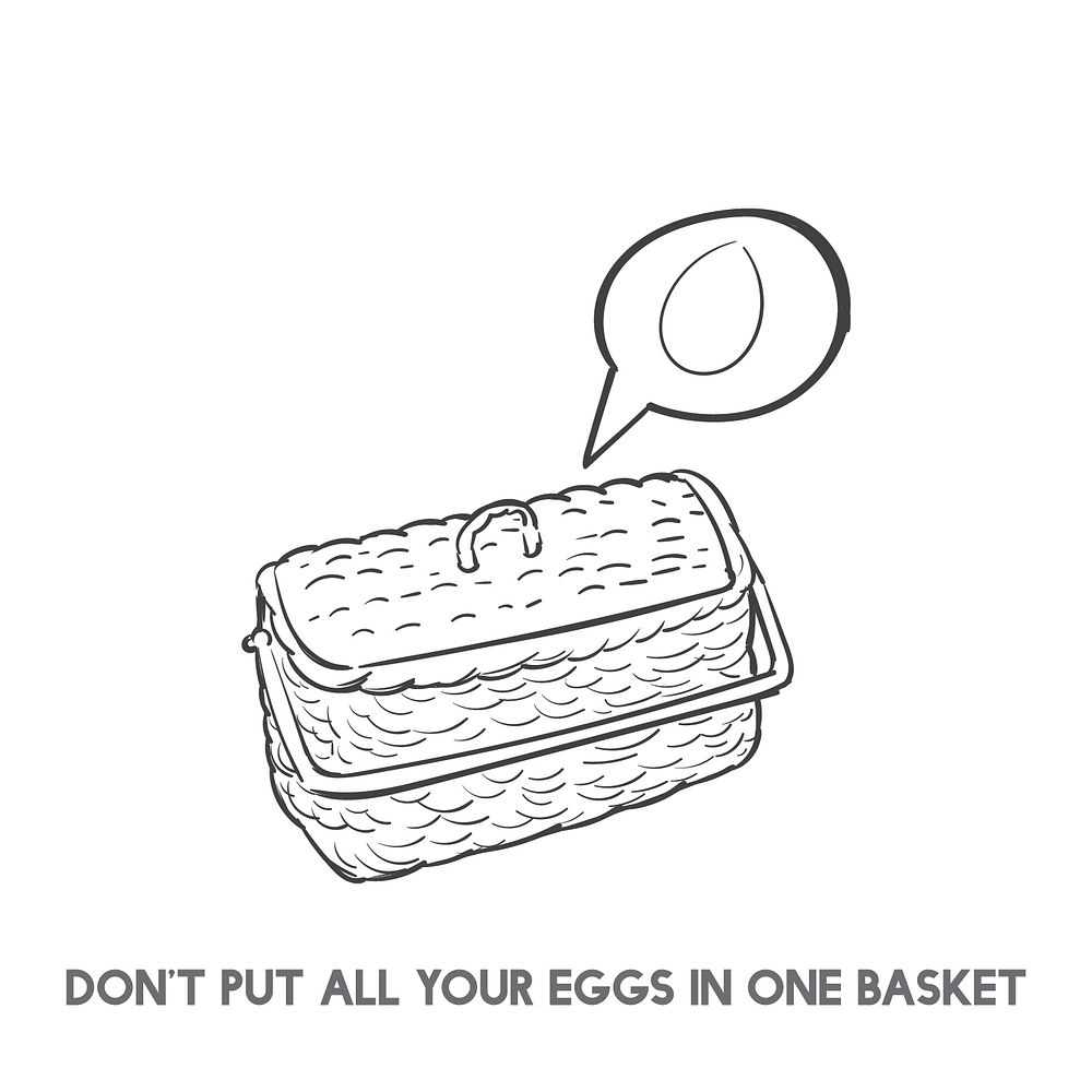 Don't put all eggs in one basket idiom