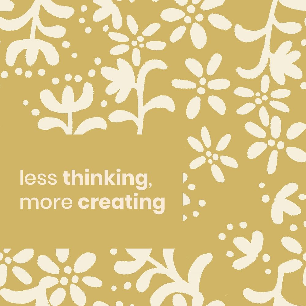 Inspirational quote, less thinking, more creating, vintage pattern, social media post