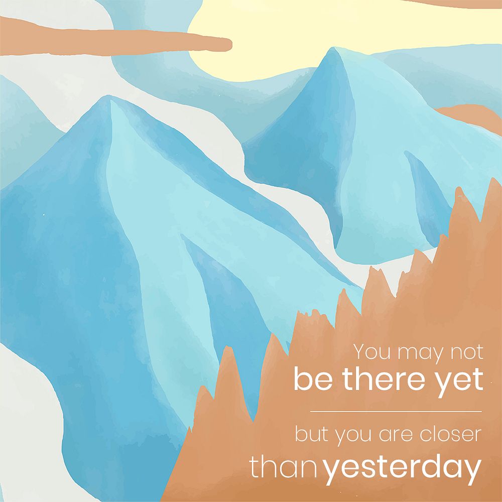 Icy mountains instagram post template psd "You may not be there yet but you are closer than yesterday"