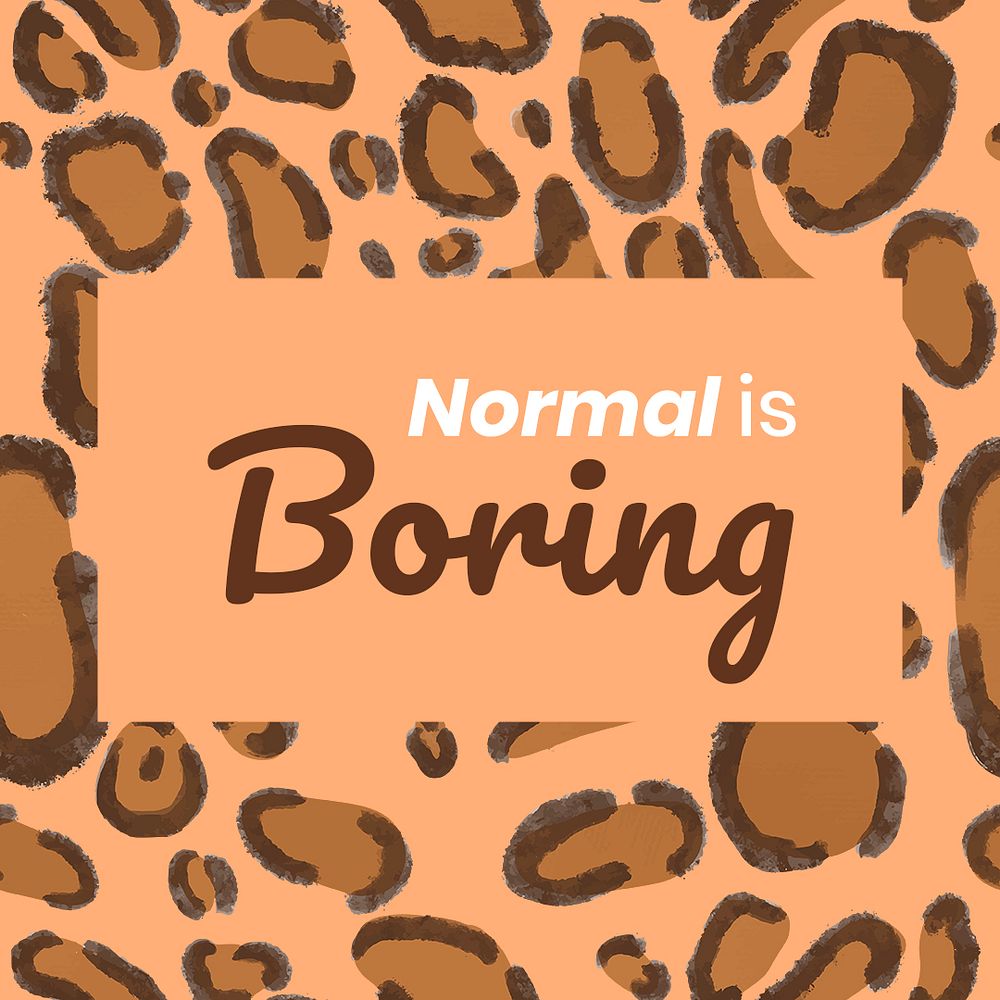 Normal is boring, motivational quote template, leopard pattern psd