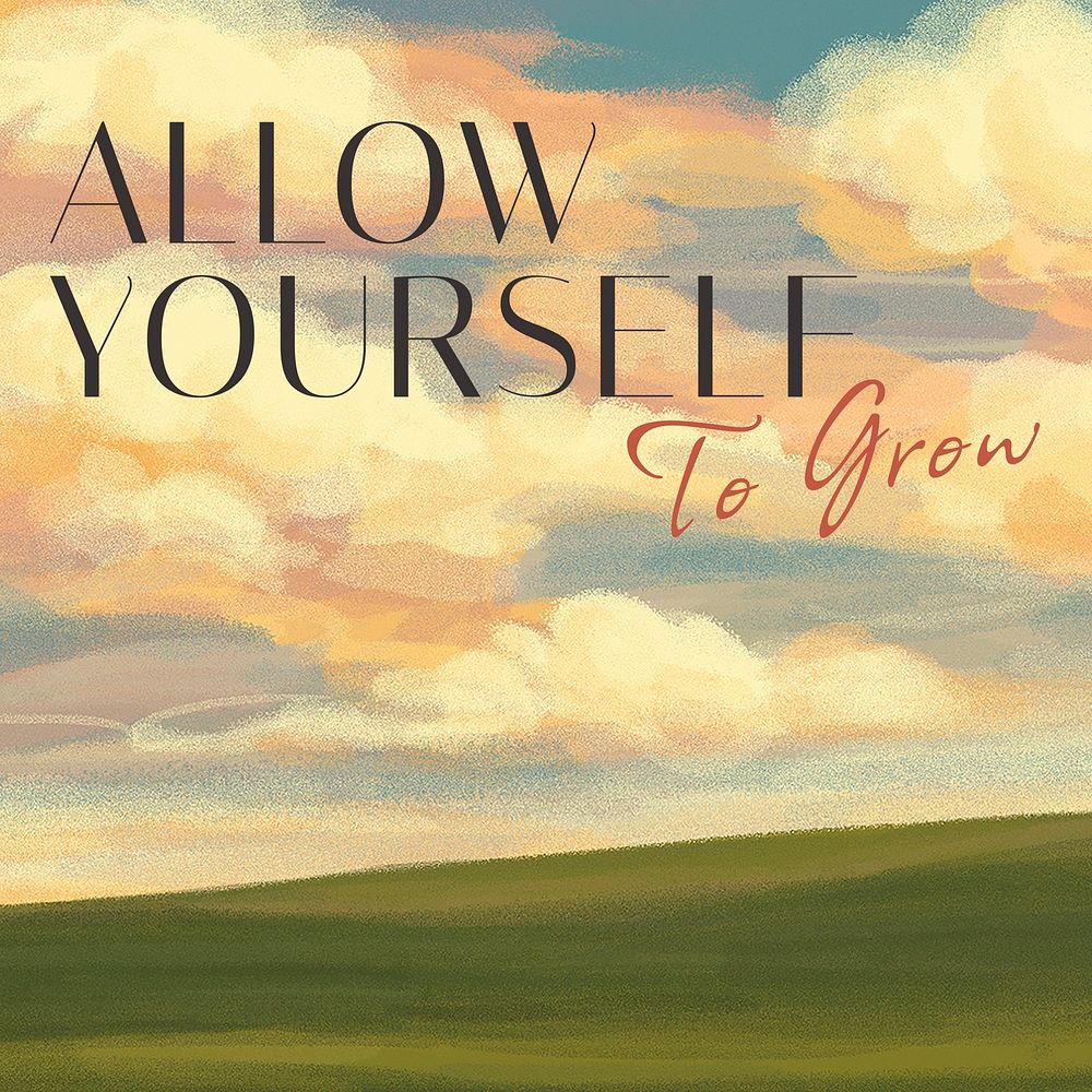 Allow yourselfd to grow, aesthetic quote and nature design