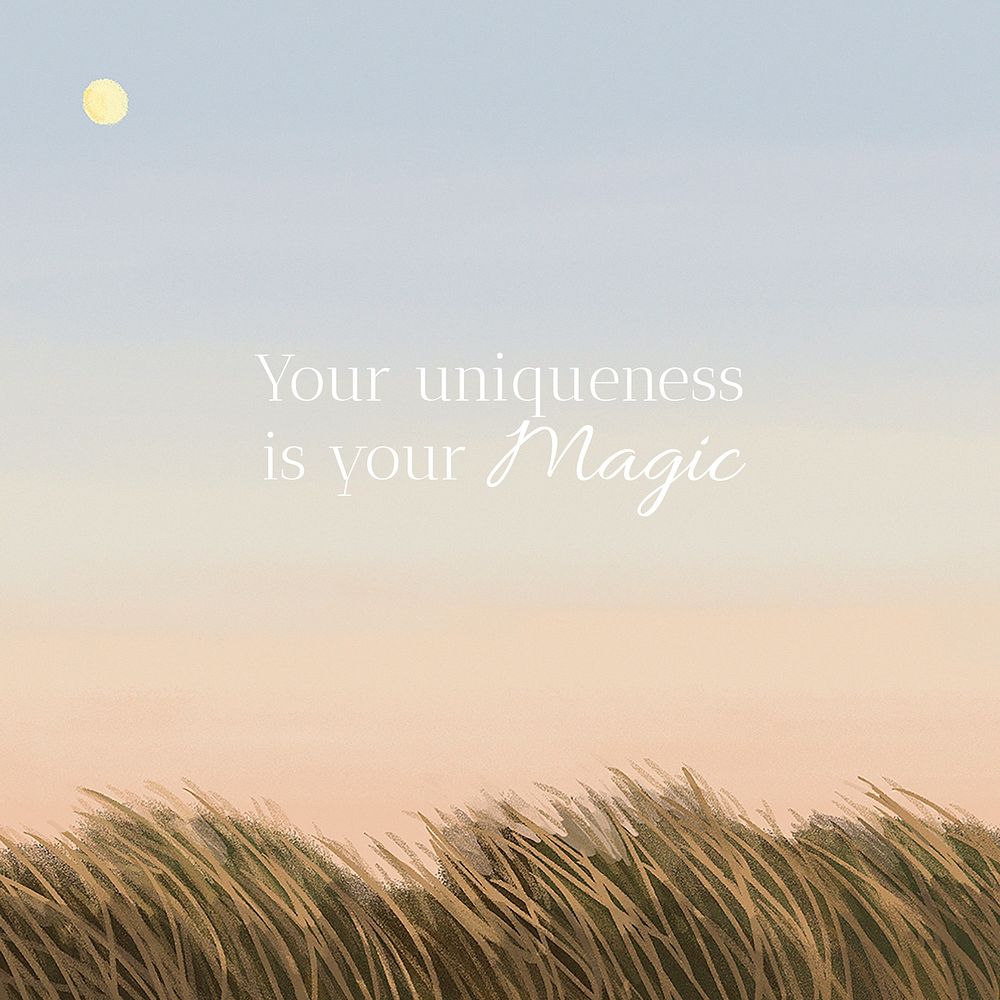 Your uniqueness is your magic, aesthetic quote and nature design
