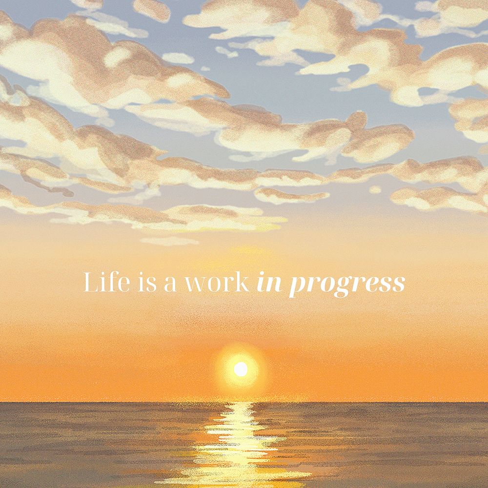Life is a work in progess, aesthetic quote and nature design