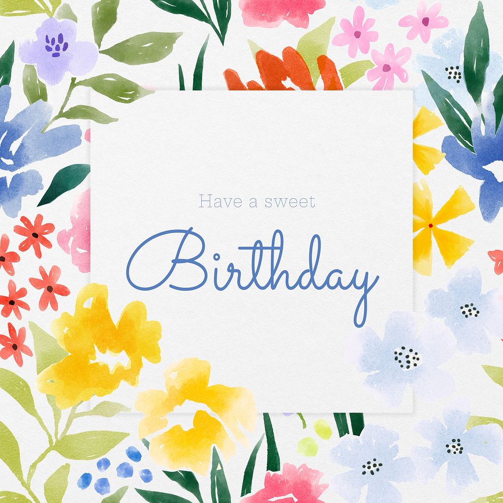 Have a sweet Birthday, floral watercolor design