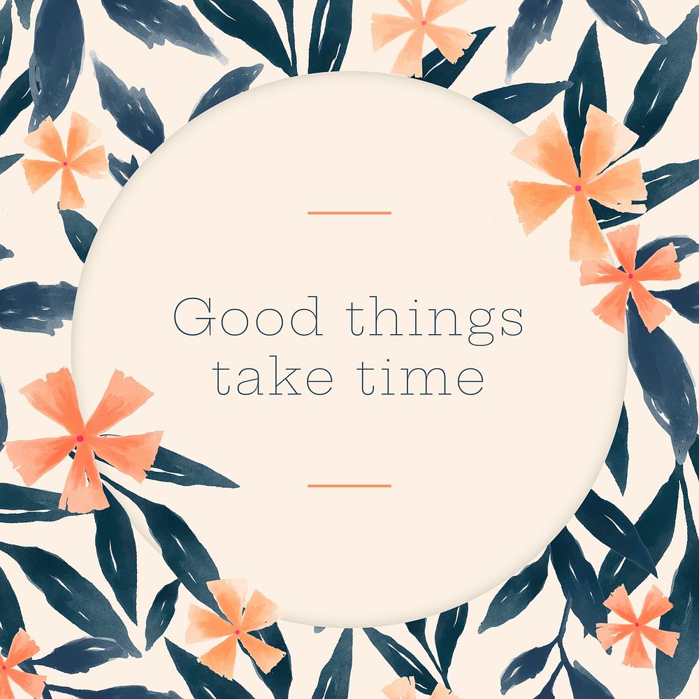 Good things take time quote, floral watercolor design