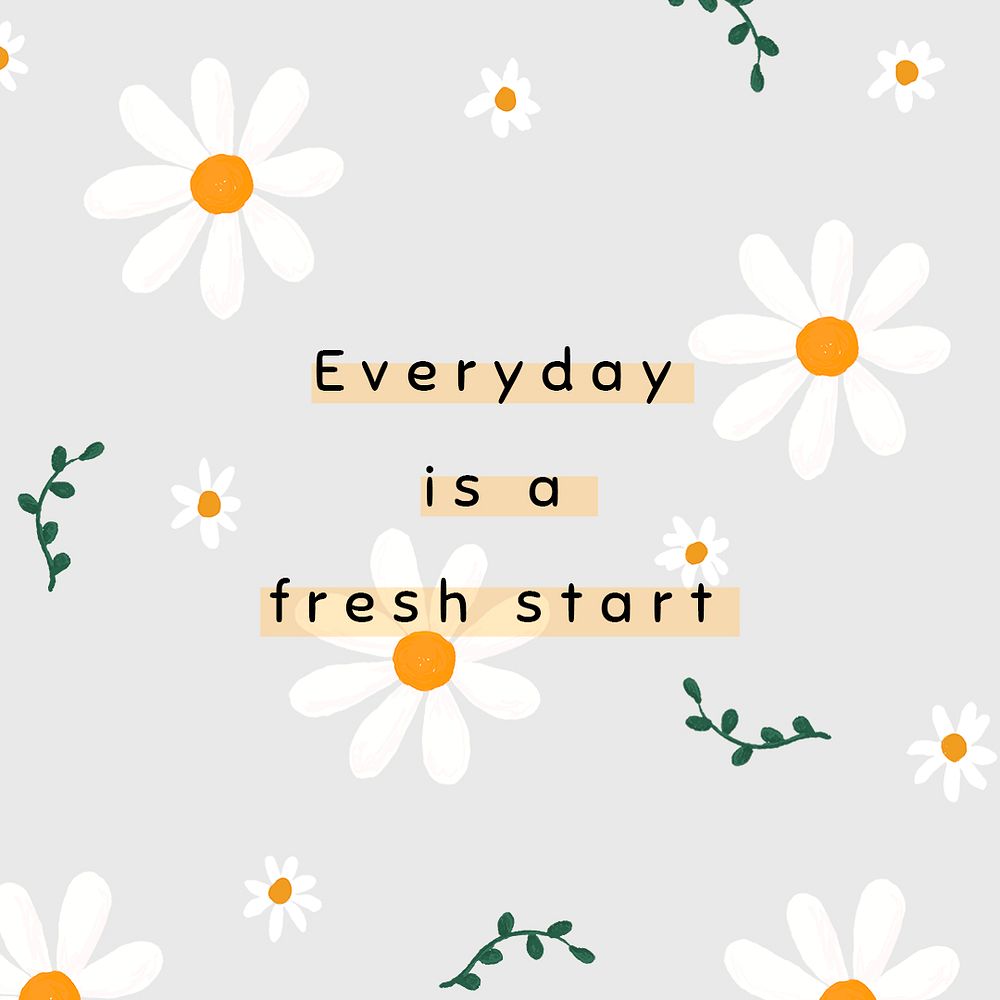 Gray daisy template psd for social media post quote everyday is a fresh start