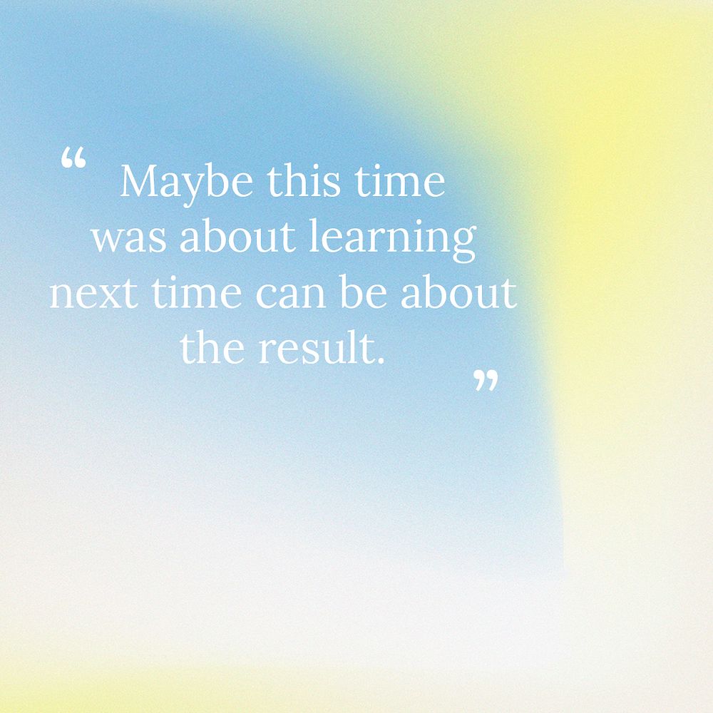 Maybe this time was about learning next time can be about the result inspirational quote psd template abstract background