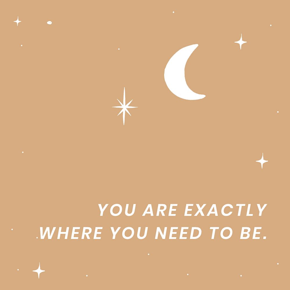 Psd cute background quote template you are exactly where you need to be positive quote brown galaxy 